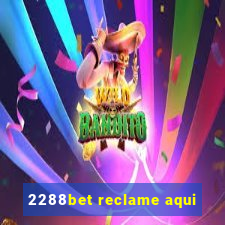 2288bet reclame aqui